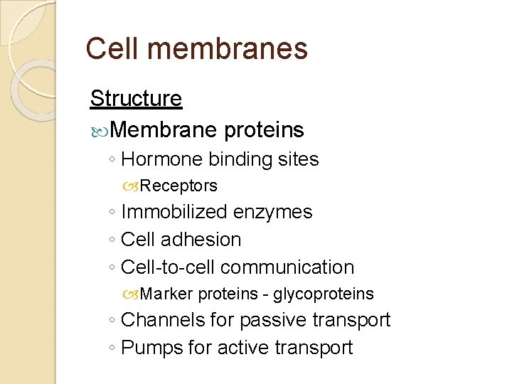 Cell membranes Structure Membrane proteins ◦ Hormone binding sites Receptors ◦ Immobilized enzymes ◦ Cell membranes Structure Membrane proteins ◦ Hormone binding sites Receptors ◦ Immobilized enzymes ◦