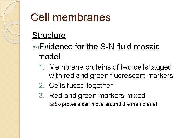 Cell membranes Structure Evidence for the S-N fluid mosaic model 1. Membrane proteins of Cell membranes Structure Evidence for the S-N fluid mosaic model 1. Membrane proteins of