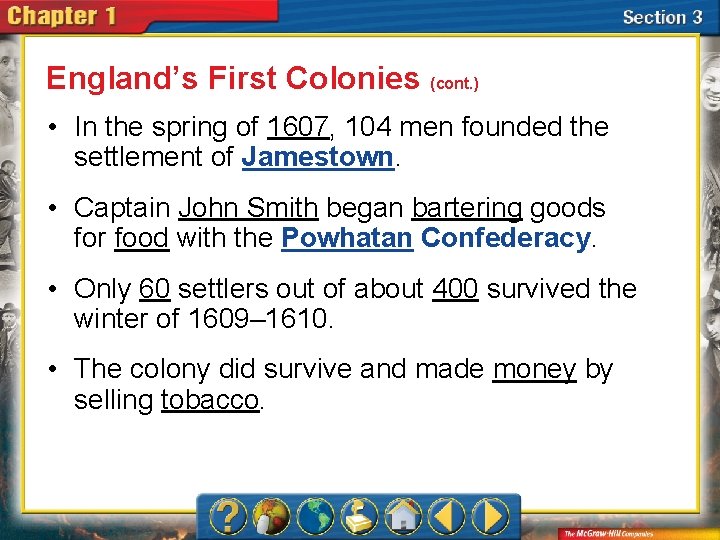 England’s First Colonies (cont. ) • In the spring of 1607, 104 men founded