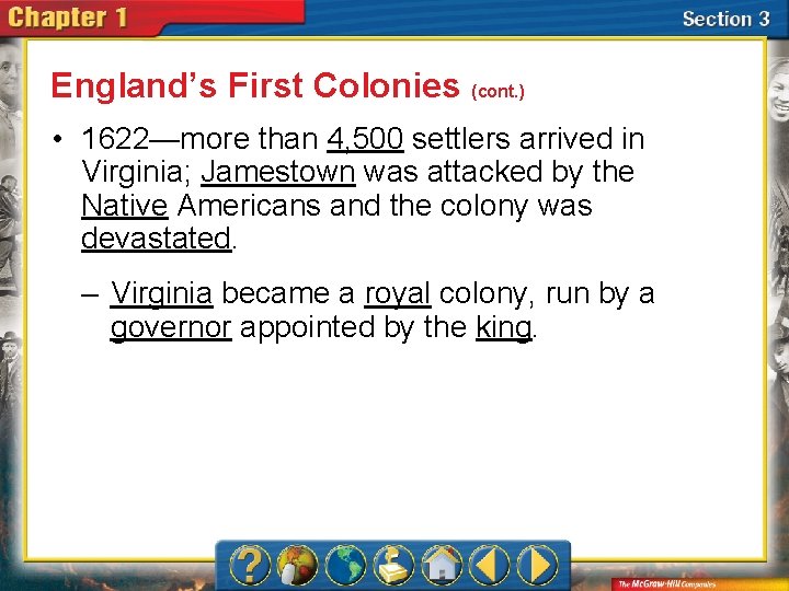 England’s First Colonies (cont. ) • 1622—more than 4, 500 settlers arrived in Virginia;