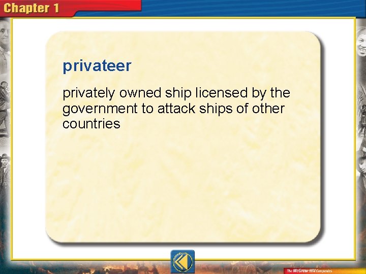 privateer privately owned ship licensed by the government to attack ships of other countries