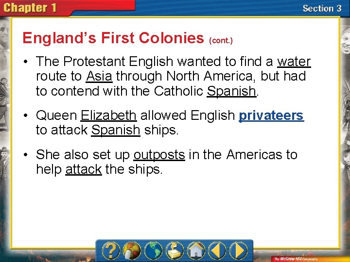 England’s First Colonies (cont. ) • The Protestant English wanted to find a water