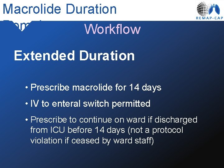 Macrolide Duration Domain Workflow Extended Duration • Prescribe macrolide for 14 days • IV