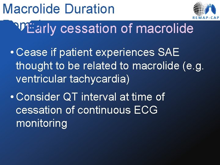 Macrolide Duration Domain Early cessation of macrolide • Cease if patient experiences SAE thought