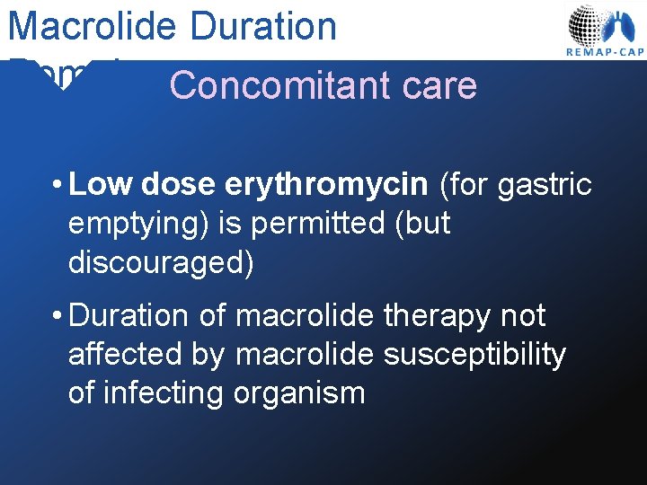 Macrolide Duration Domain Concomitant care • Low dose erythromycin (for gastric emptying) is permitted