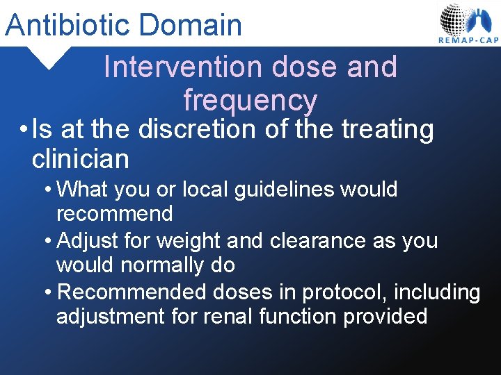 Antibiotic Domain Intervention dose and frequency • Is at the discretion of the treating