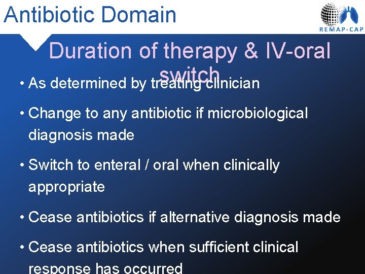 Antibiotic Domain Duration of therapy & IV-oral switch • As determined by treating clinician