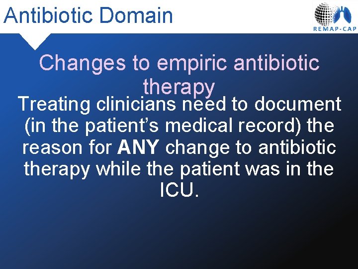 Antibiotic Domain Changes to empiric antibiotic therapy Treating clinicians need to document (in the