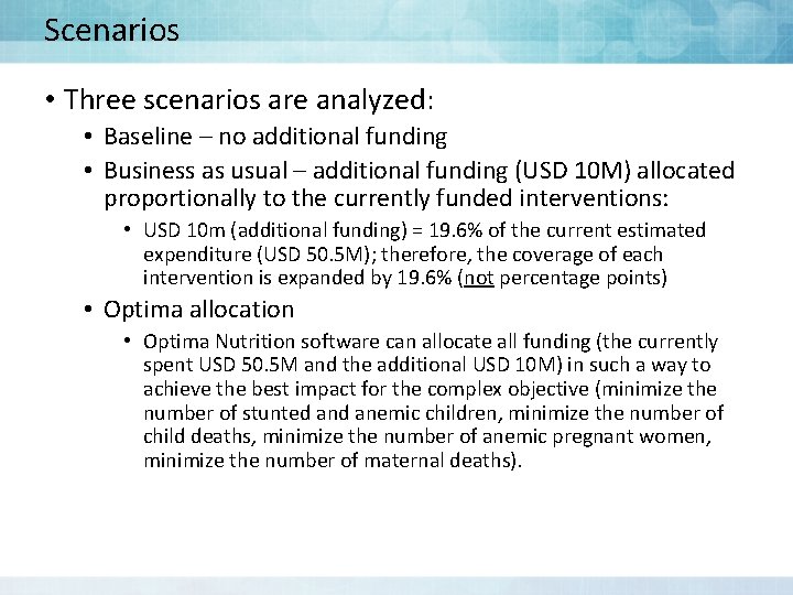 Scenarios • Three scenarios are analyzed: • Baseline – no additional funding • Business