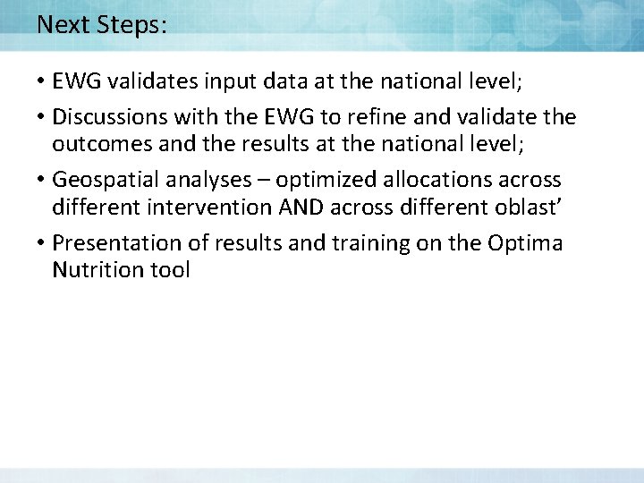 Next Steps: • EWG validates input data at the national level; • Discussions with