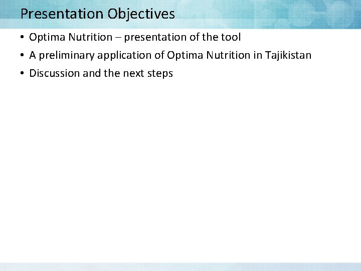 Presentation Objectives • Optima Nutrition – presentation of the tool • A preliminary application