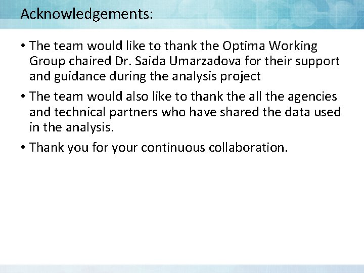 Acknowledgements: • The team would like to thank the Optima Working Group chaired Dr.