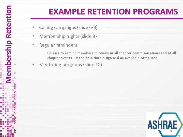 Membership Retention EXAMPLE RETENTION PROGRAMS • Calling campaigns (slide 6 -8) • Membership nights