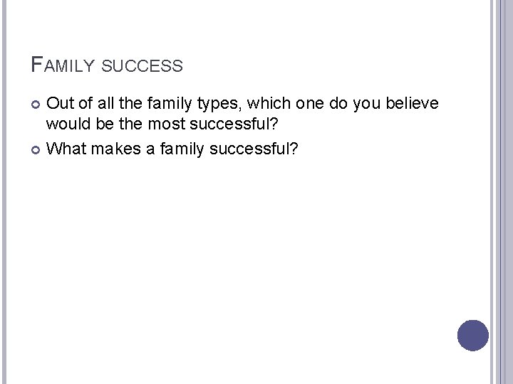 FAMILY SUCCESS Out of all the family types, which one do you believe would