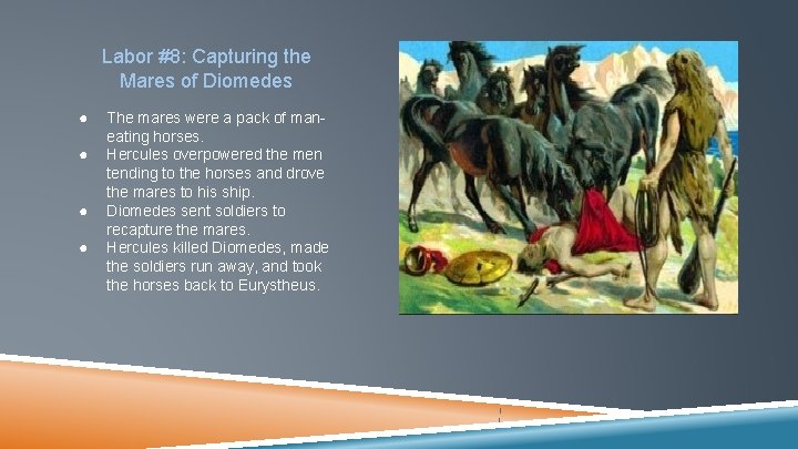 Labor #8: Capturing the Mares of Diomedes ● ● The mares were a pack
