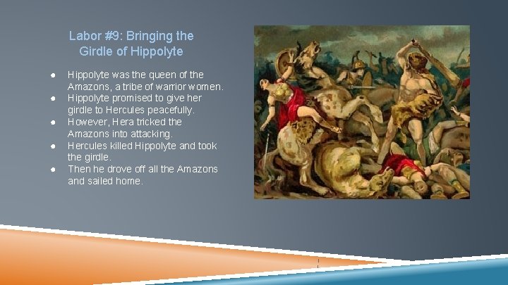 Labor #9: Bringing the Girdle of Hippolyte ● ● ● Hippolyte was the queen
