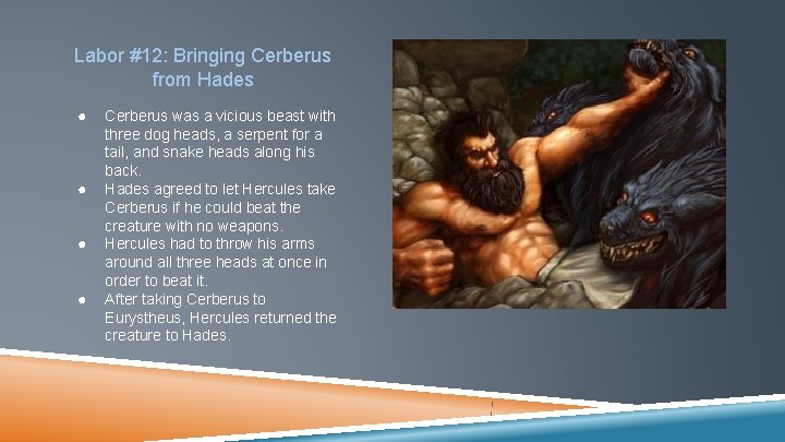 Labor #12: Bringing Cerberus from Hades ● ● Cerberus was a vicious beast with