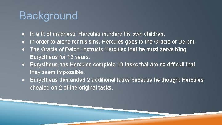 Background ● In a fit of madness, Hercules murders his own children. ● In