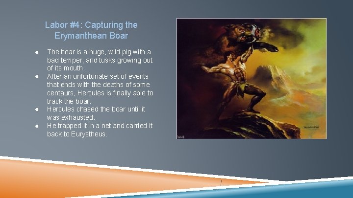 Labor #4: Capturing the Erymanthean Boar ● ● The boar is a huge, wild