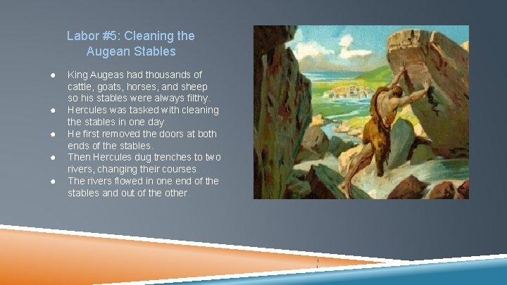 Labor #5: Cleaning the Augean Stables ● ● ● King Augeas had thousands of