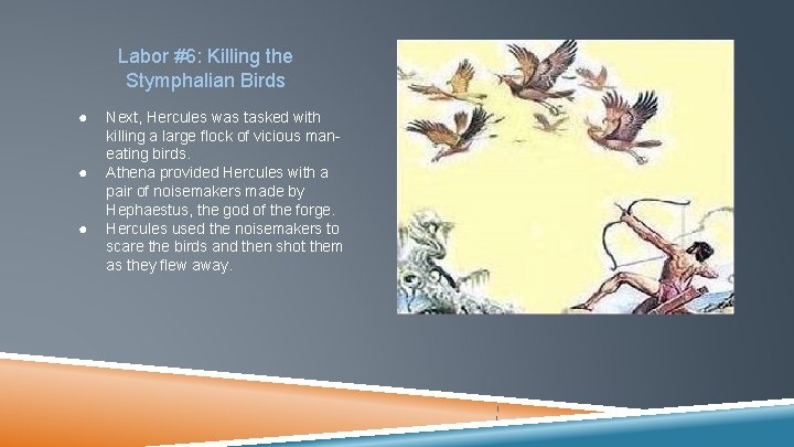 Labor #6: Killing the Stymphalian Birds ● ● ● Next, Hercules was tasked with