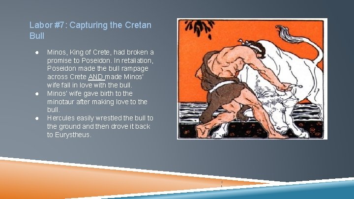 Labor #7: Capturing the Cretan Bull ● ● ● Minos, King of Crete, had
