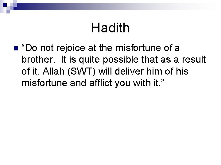 Hadith n “Do not rejoice at the misfortune of a brother. It is quite