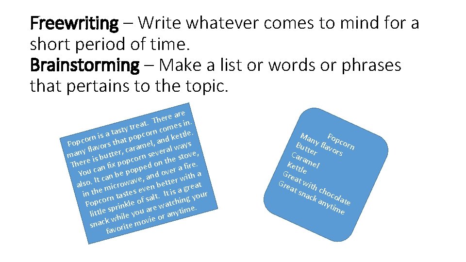Freewriting – Write whatever comes to mind for a short period of time. Brainstorming