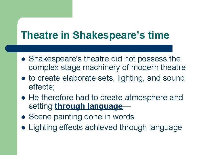 Theatre in Shakespeare’s time l l l Shakespeare's theatre did not possess the complex