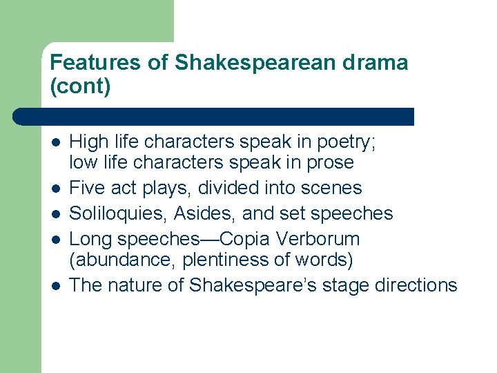 Features of Shakespearean drama (cont) l l l High life characters speak in poetry;