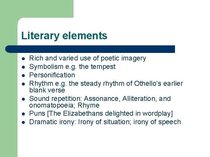 Literary elements l l l l Rich and varied use of poetic imagery Symbolism
