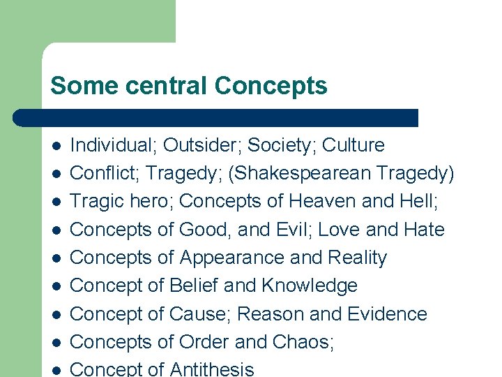 Some central Concepts l l l l l Individual; Outsider; Society; Culture Conflict; Tragedy;