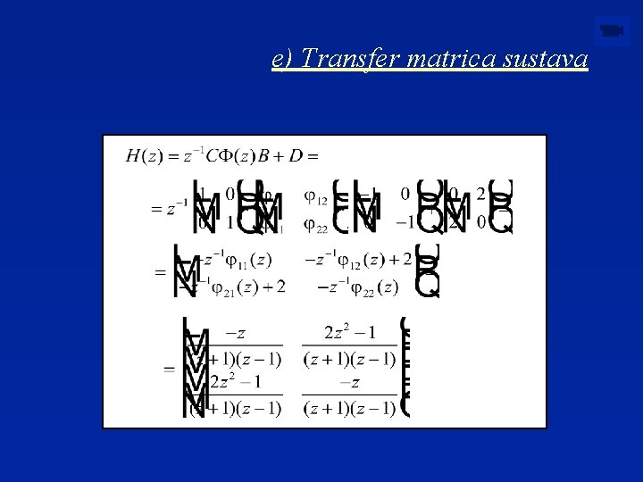 e) Transfer matrica sustava 