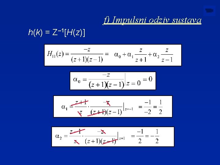 f) Impulsni odziv sustava h(k) = Z– 1[H(z)] 
