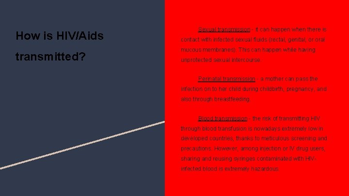 How is HIV/Aids transmitted? Sexual transmission - it can happen when there is contact