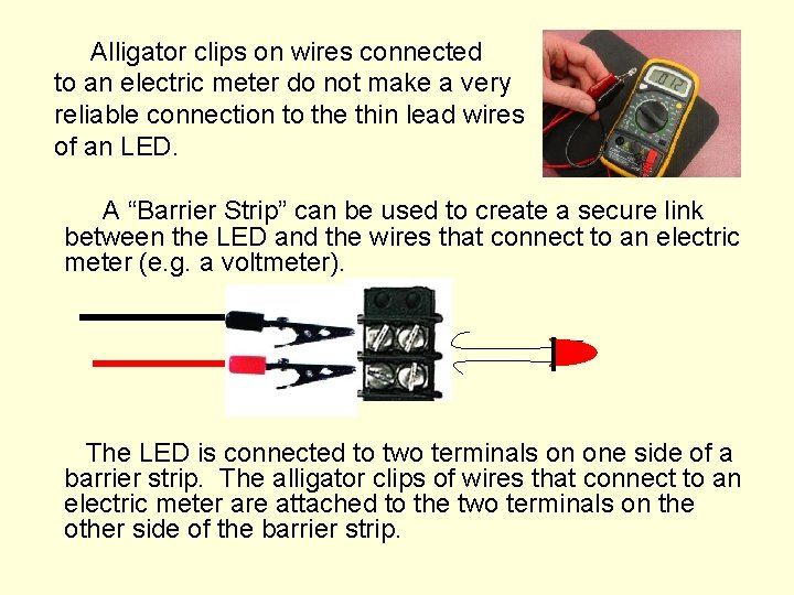 Alligator clips on wires connected to an electric meter do not make a very