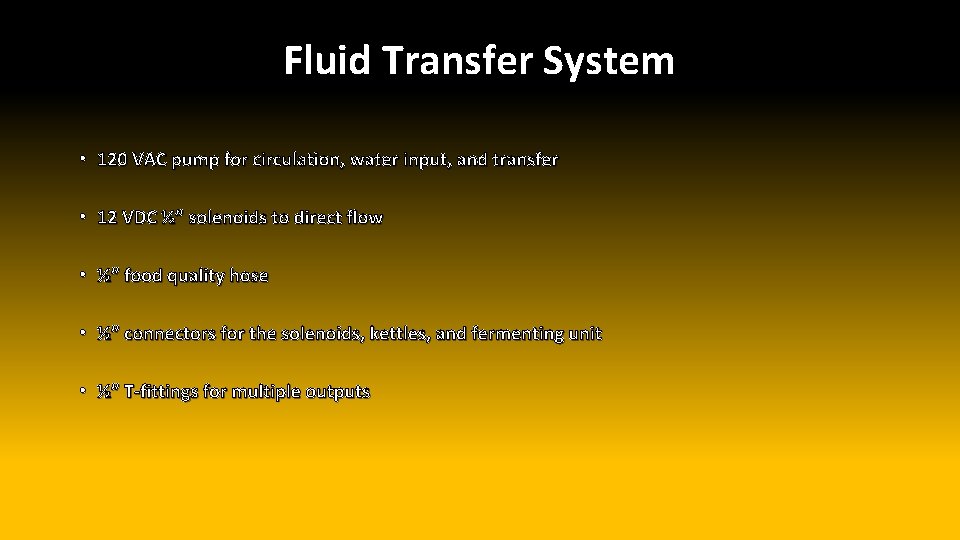 Fluid Transfer System • 120 VAC pump for circulation, water input, and transfer •