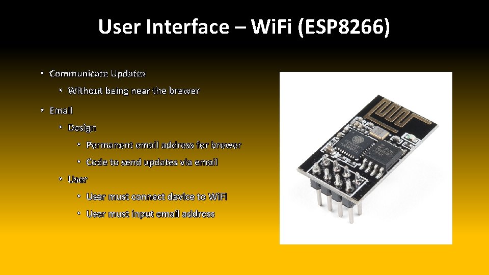 User Interface – Wi. Fi (ESP 8266) • Communicate Updates • Without being near