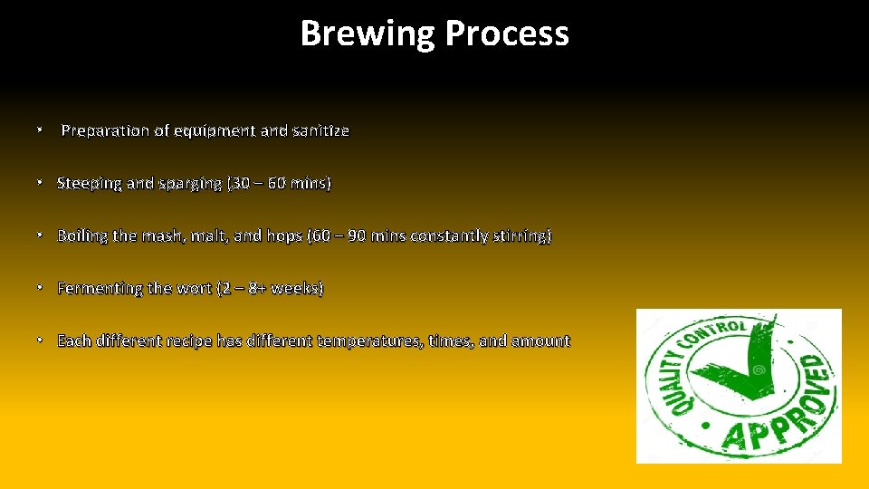 Brewing Process • Preparation of equipment and sanitize • Steeping and sparging (30 –