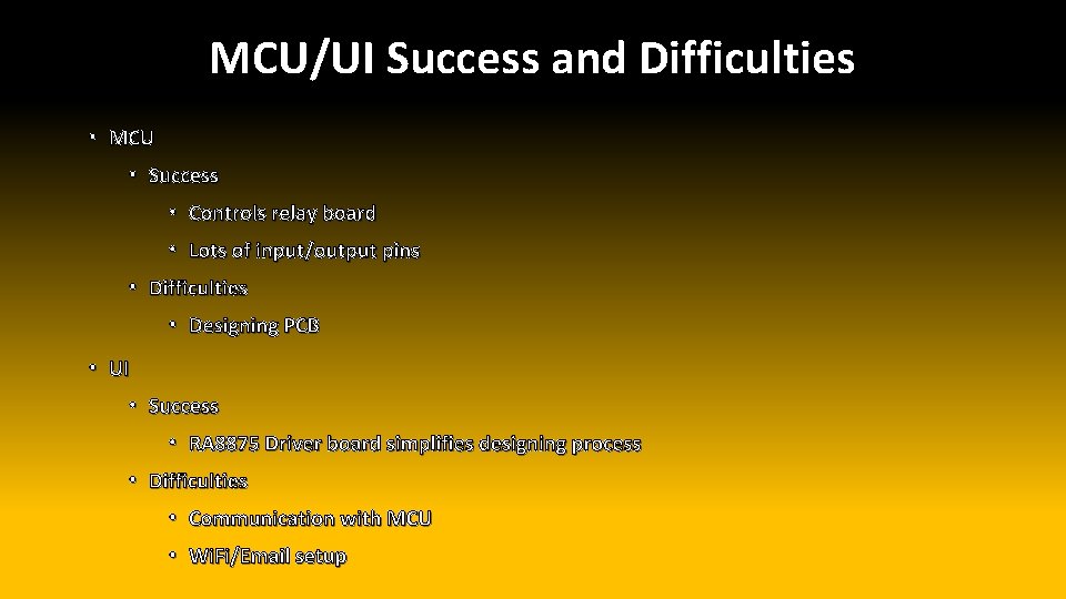MCU/UI Success and Difficulties • MCU • Success • Controls relay board • Lots