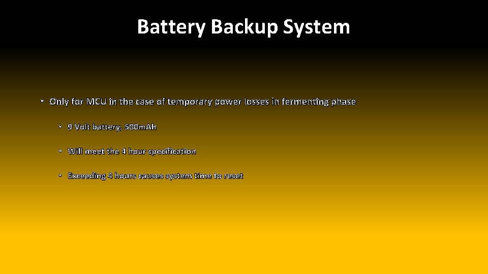 Battery Backup System • Only for MCU in the case of temporary power losses