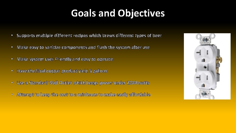 Goals and Objectives • Supports multiple different recipes which brews different types of beer