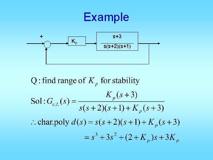 Example + Kp s+3 s(s+2)(s+1) 