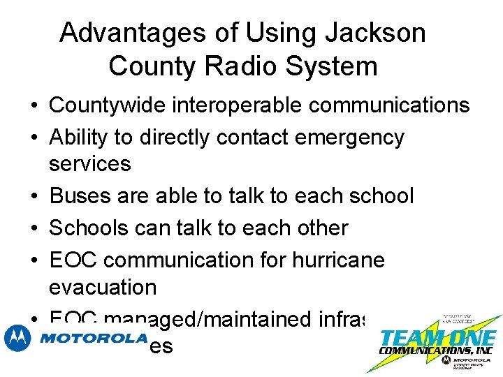 Advantages of Using Jackson County Radio System • Countywide interoperable communications • Ability to