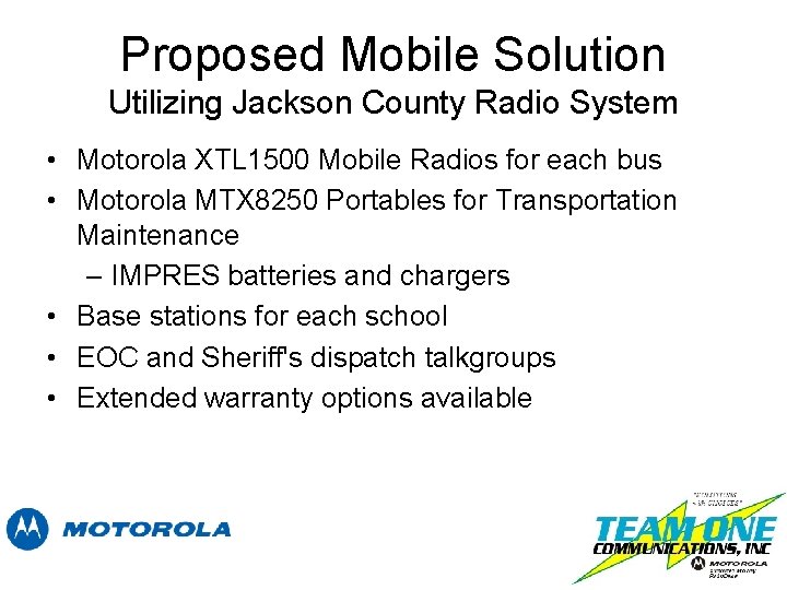 Proposed Mobile Solution Utilizing Jackson County Radio System • Motorola XTL 1500 Mobile Radios