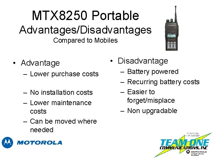 MTX 8250 Portable Advantages/Disadvantages Compared to Mobiles • Advantage – Lower purchase costs –