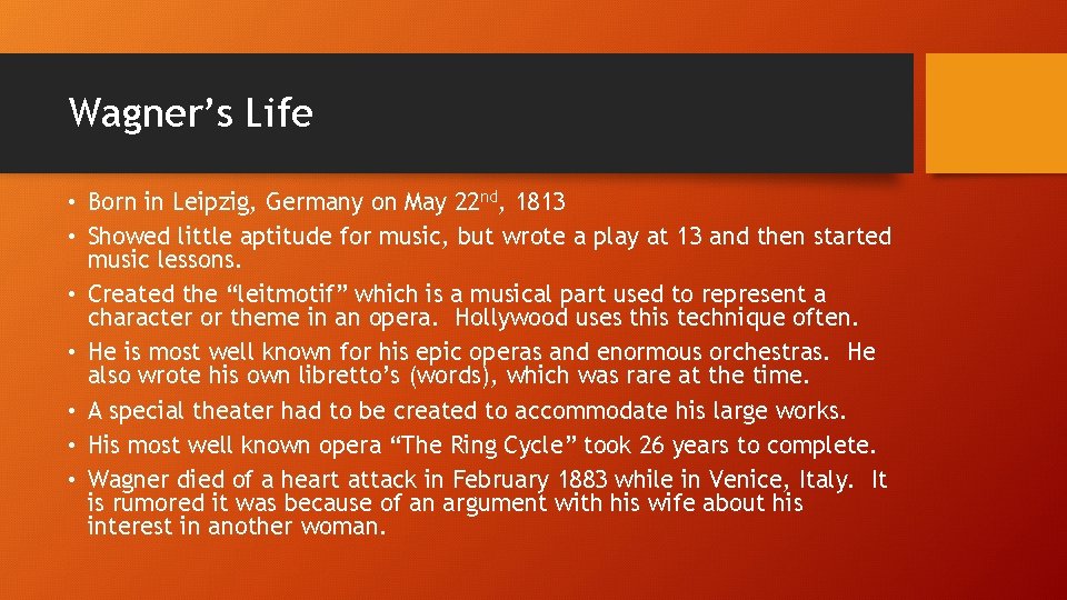 Wagner’s Life • Born in Leipzig, Germany on May 22 nd, 1813 • Showed