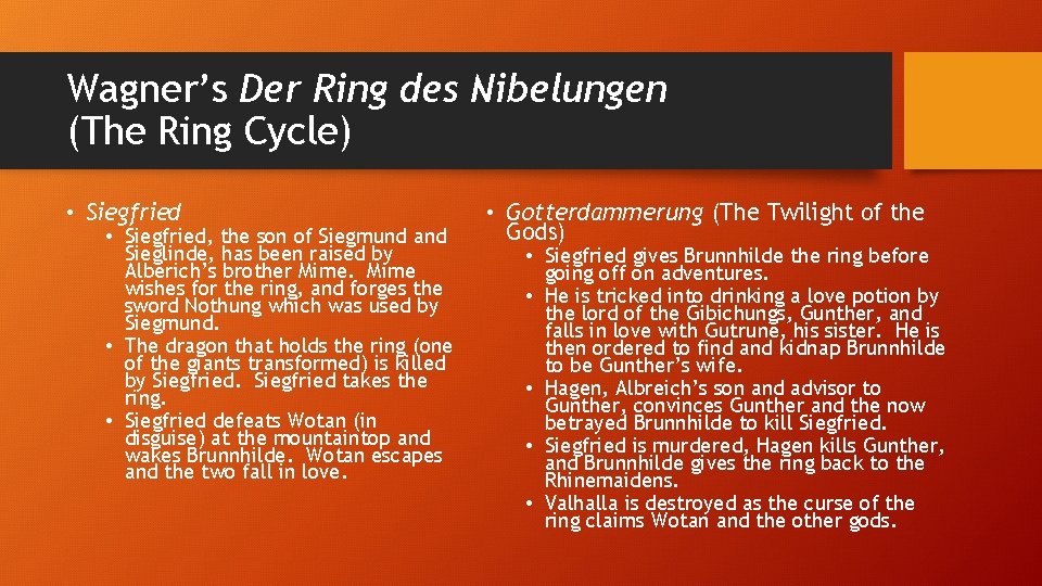 Wagner’s Der Ring des Nibelungen (The Ring Cycle) • Siegfried, the son of Siegmund