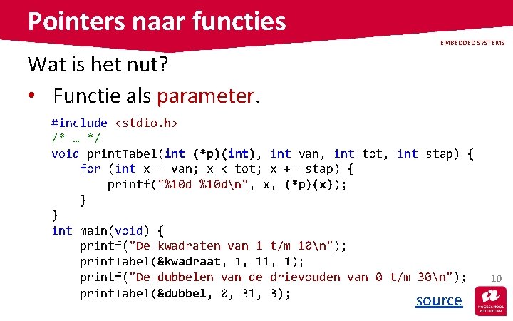 Pointers naar functies EMBEDDED SYSTEMS Wat is het nut? • Functie als parameter. #include