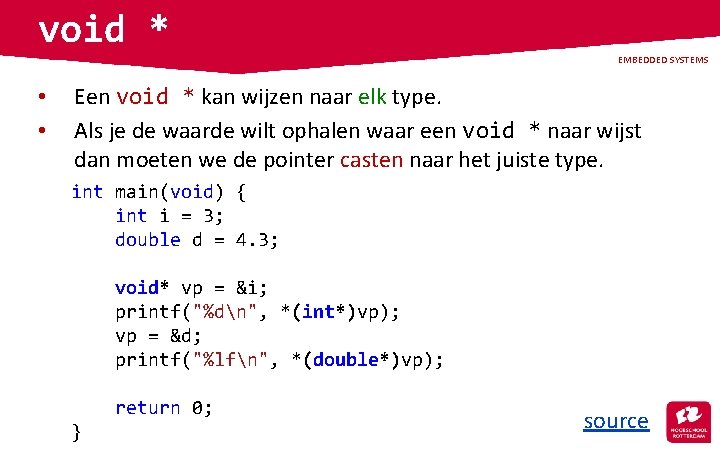 void * EMBEDDED SYSTEMS • • Een void * kan wijzen naar elk type.